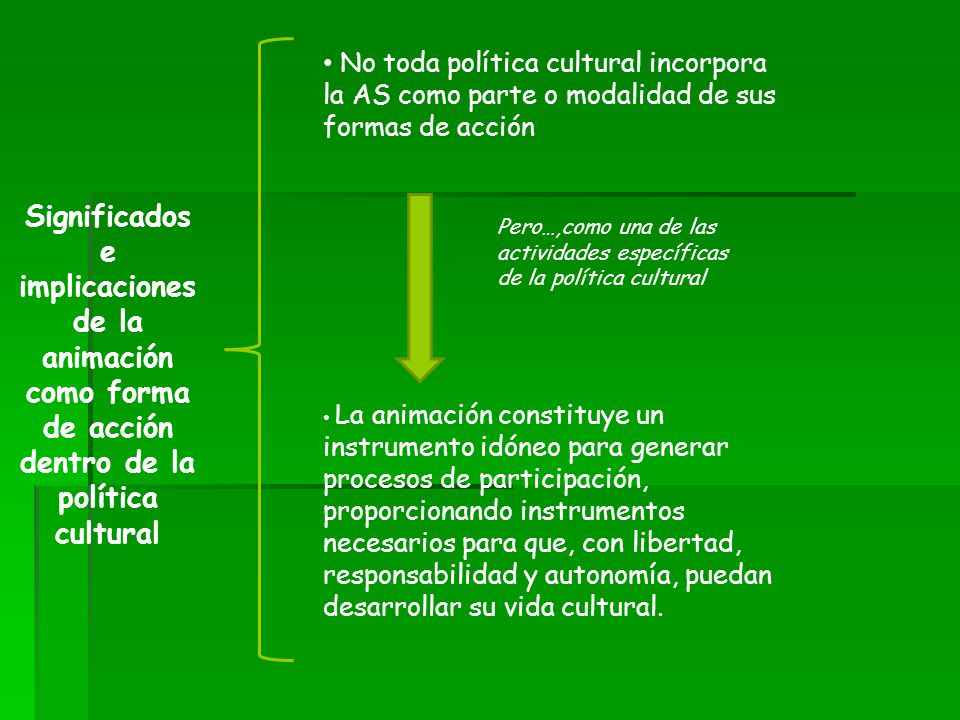 No toda política cultural incorpora la AS como parte o modalidad de sus formas de acción