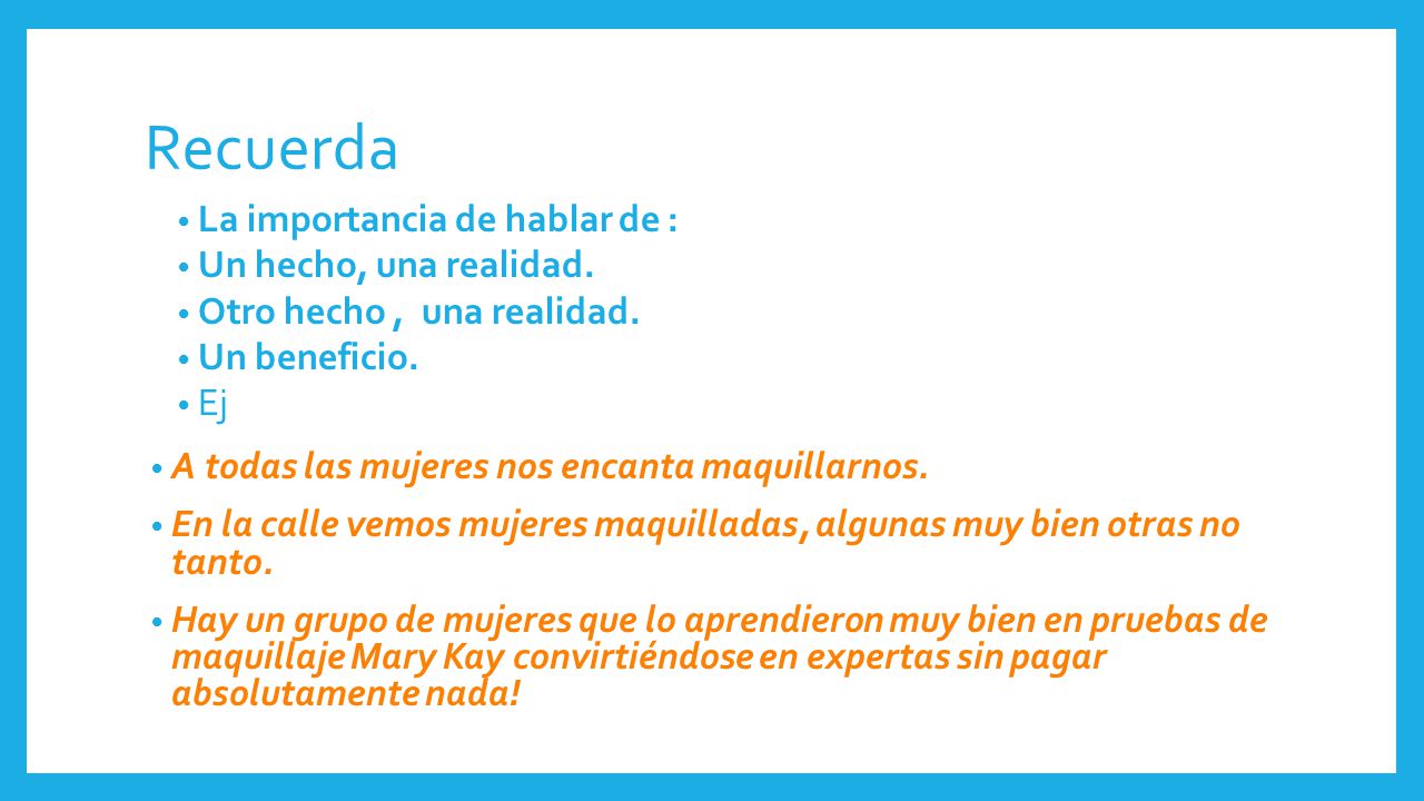 Recuerda La importancia de hablar de : Un hecho, una realidad.