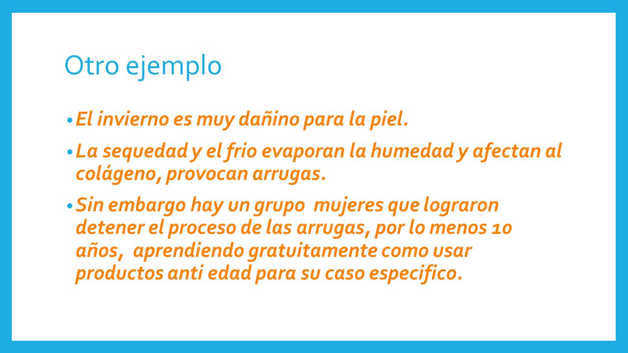 Otro ejemplo El invierno es muy dañino para la piel.