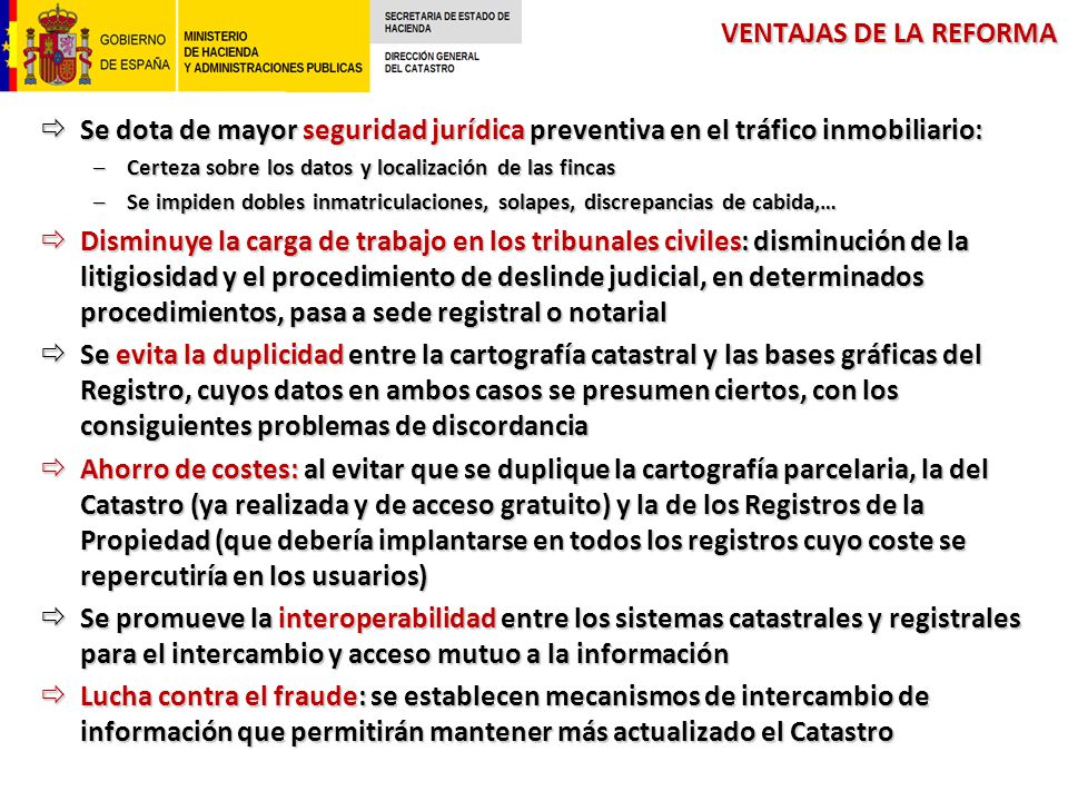 VENTAJAS DE LA REFORMA Se dota de mayor seguridad jurídica preventiva en el tráfico inmobiliario:
