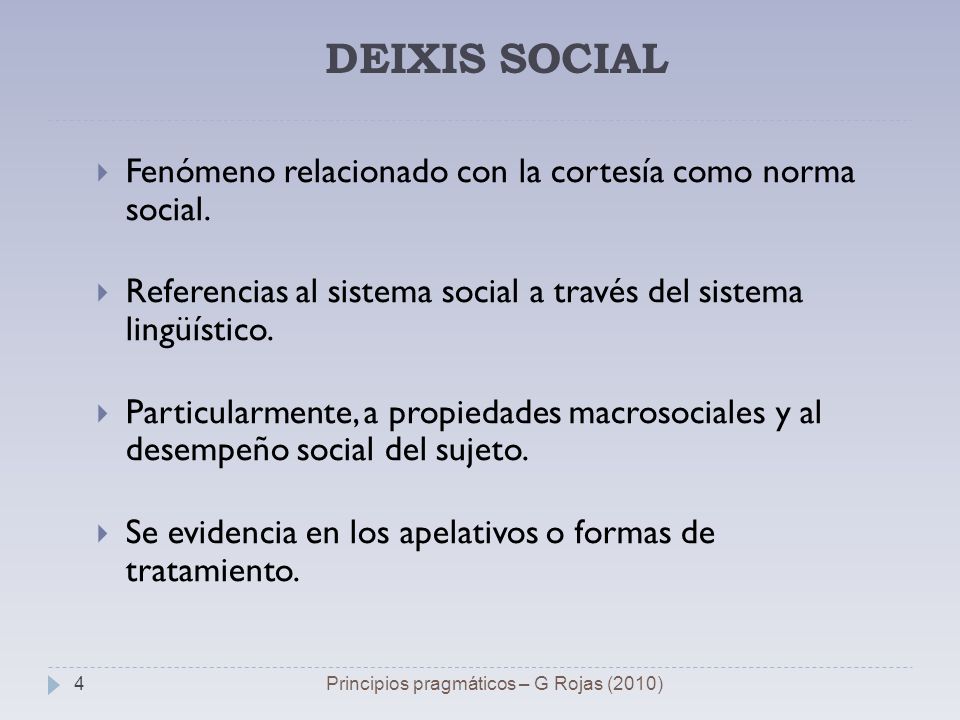 DEIXIS SOCIAL Fenómeno relacionado con la cortesía como norma social.