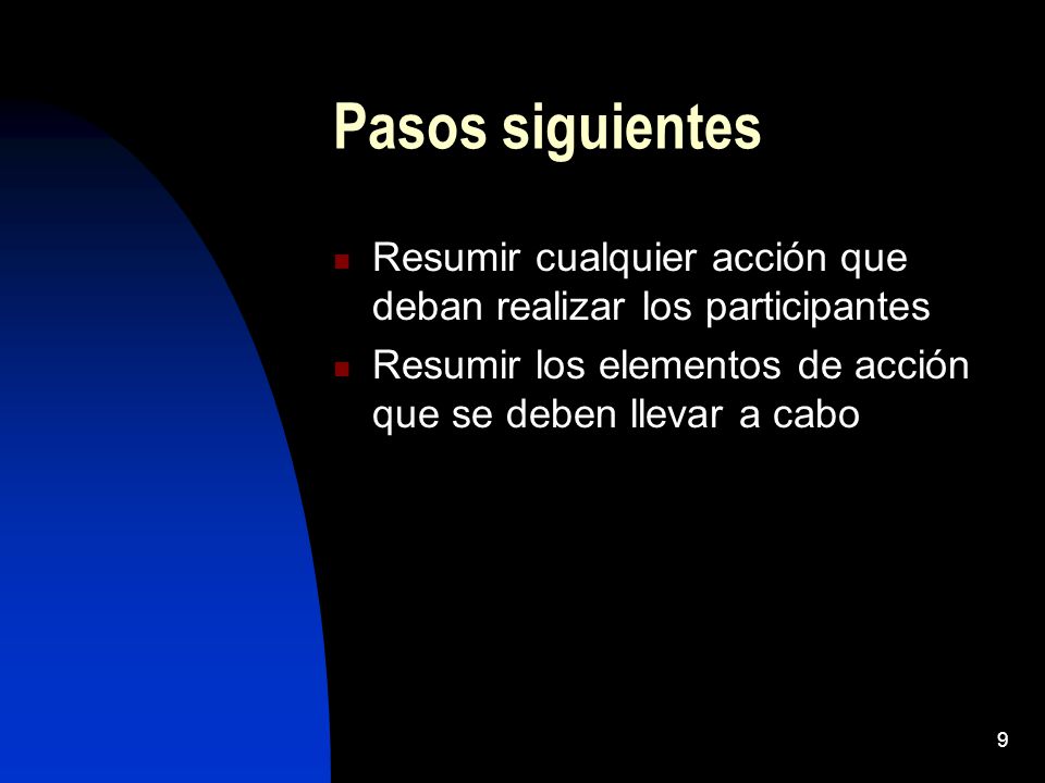 Pasos siguientes Resumir cualquier acción que deban realizar los participantes.