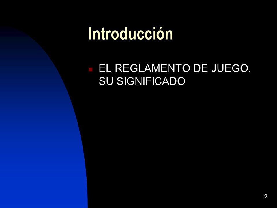 Introducción EL REGLAMENTO DE JUEGO. SU SIGNIFICADO
