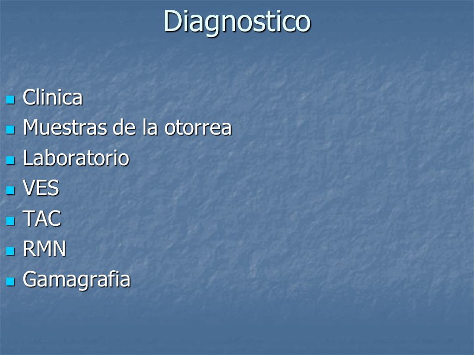 Diagnostico Clinica Muestras de la otorrea Laboratorio VES TAC RMN