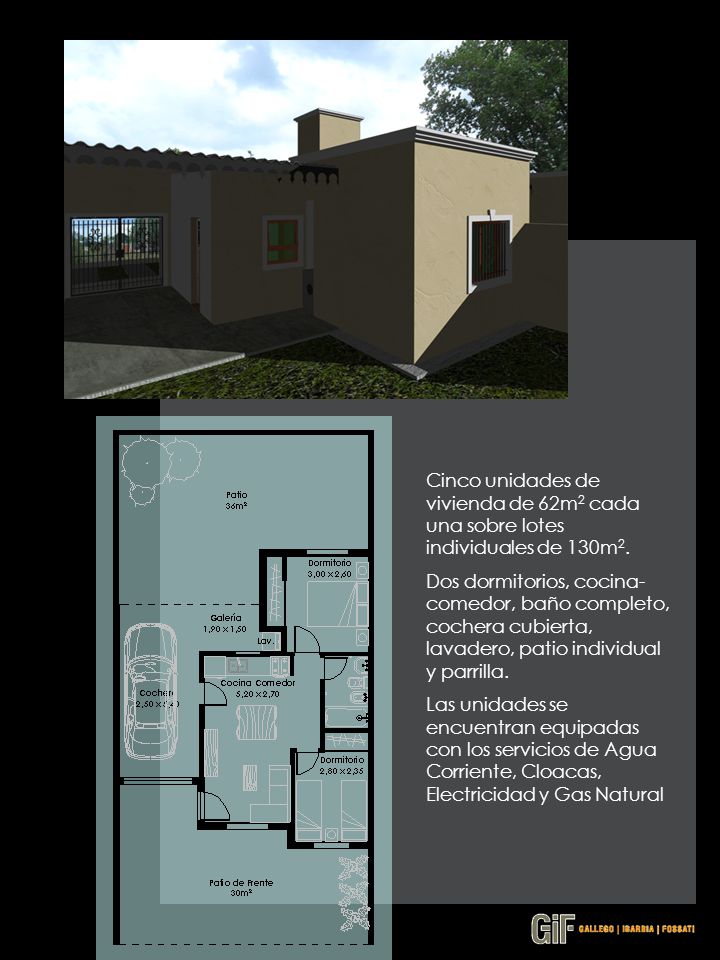 Cinco unidades de vivienda de 62m2 cada una sobre lotes individuales de 130m2.