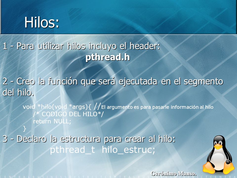 Hilos: 1 - Para utilizar hilos incluyo el header: pthread.h