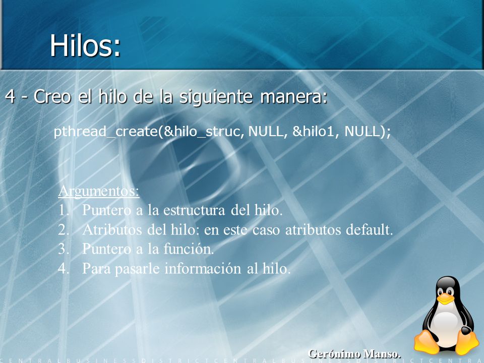 Hilos: 4 - Creo el hilo de la siguiente manera: Argumentos: