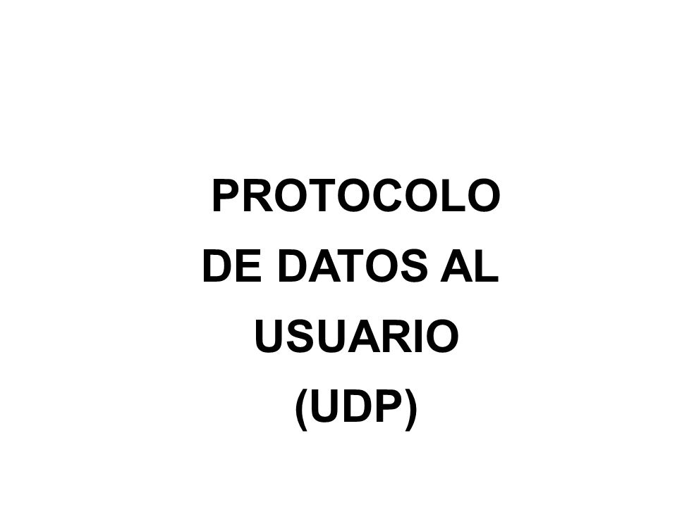 PROTOCOLO DE DATOS AL USUARIO (UDP)
