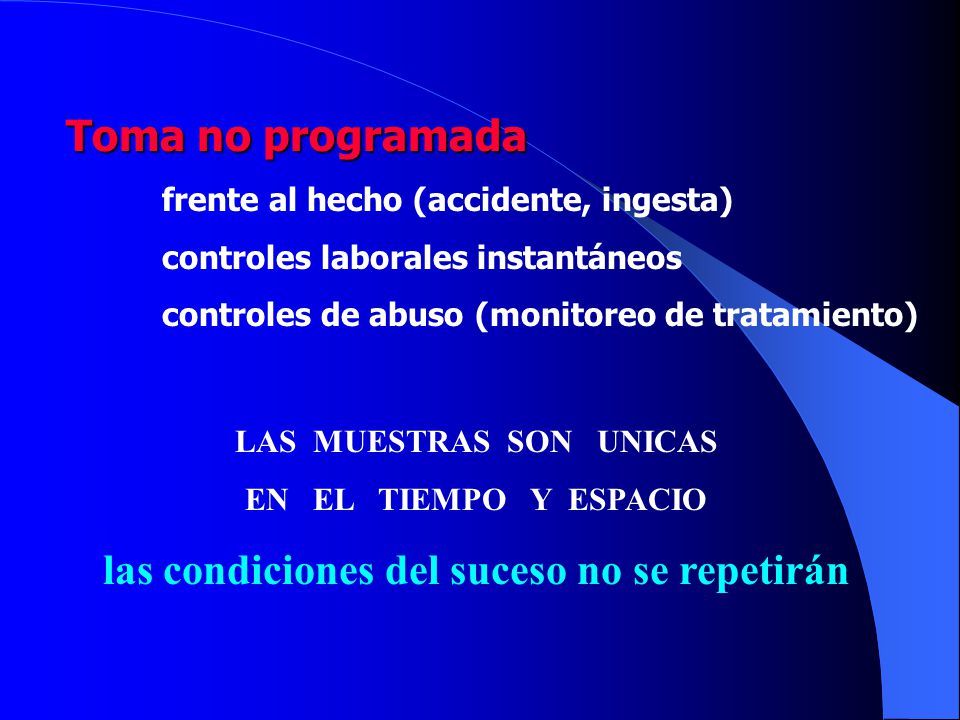 LAS MUESTRAS SON UNICAS las condiciones del suceso no se repetirán