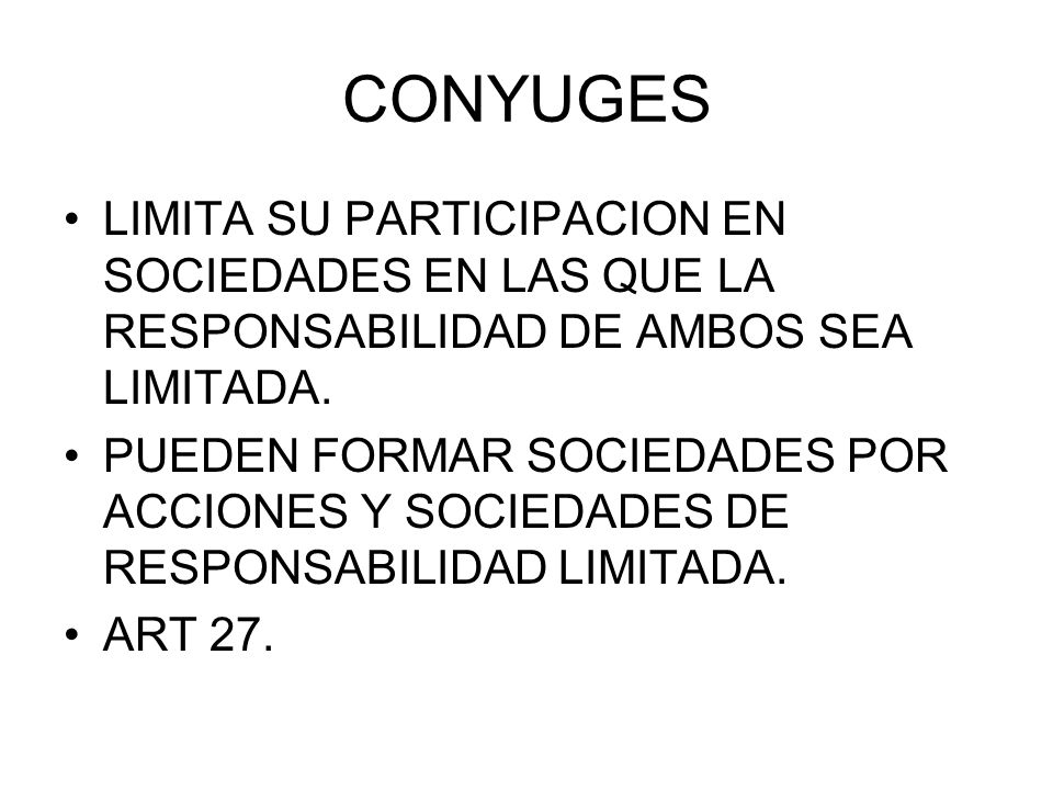 CONYUGES LIMITA SU PARTICIPACION EN SOCIEDADES EN LAS QUE LA RESPONSABILIDAD DE AMBOS SEA LIMITADA.