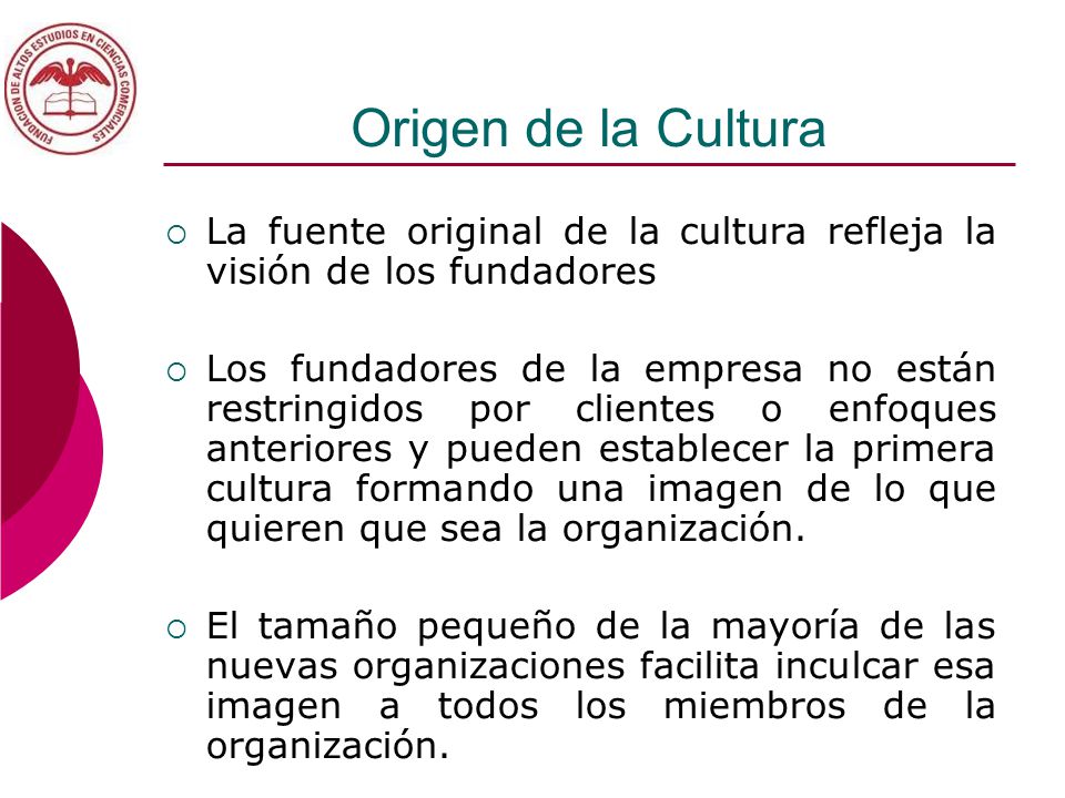 Origen de la Cultura La fuente original de la cultura refleja la visión de los fundadores.