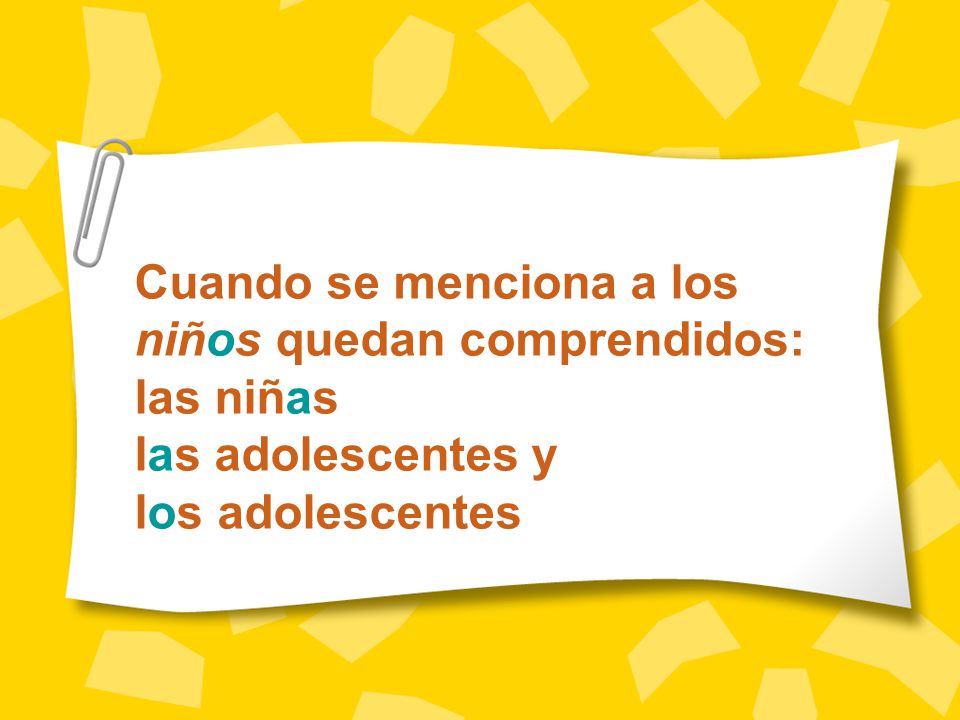 Cuando se menciona a los niños quedan comprendidos: las niñas