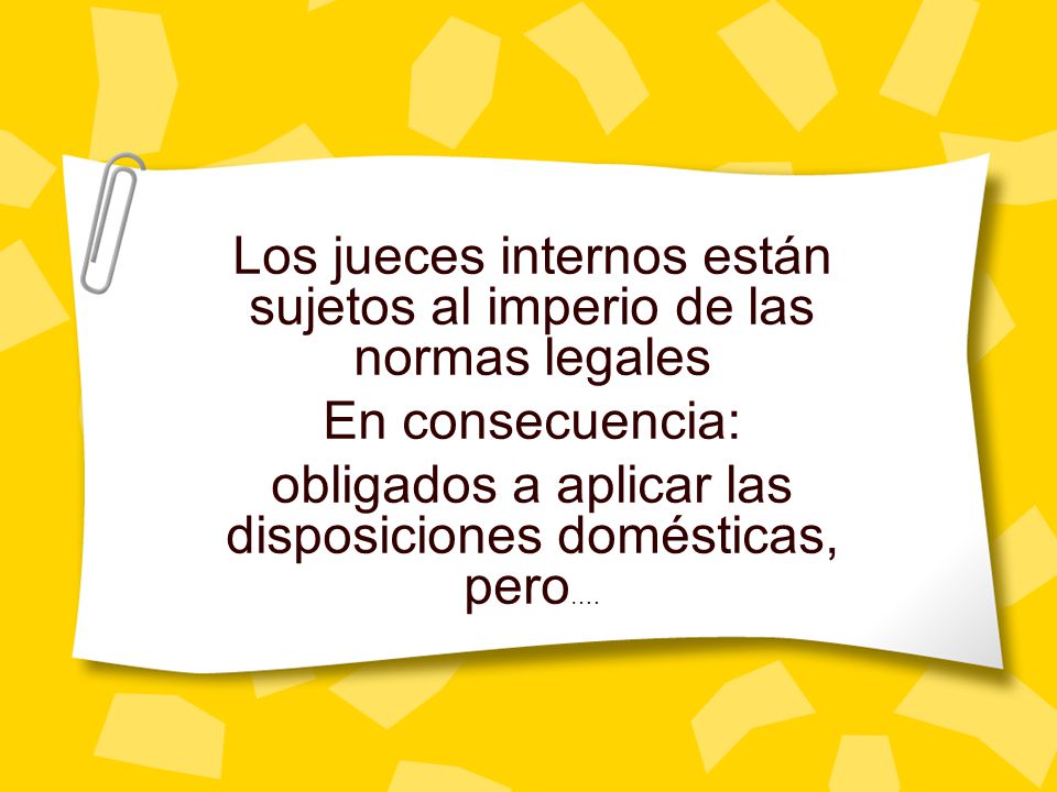 Los jueces internos están sujetos al imperio de las normas legales