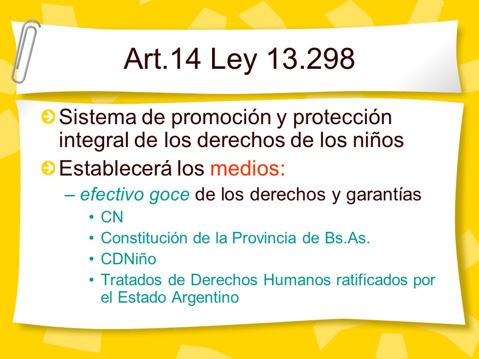 Art.14 Ley Sistema de promoción y protección integral de los derechos de los niños. Establecerá los medios: