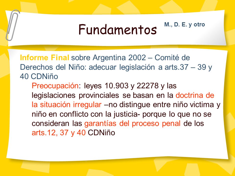 Fundamentos M., D. E. y otro. Informe Final sobre Argentina 2002 – Comité de Derechos del Niño: adecuar legislación a arts.37 – 39 y 40 CDNiño.