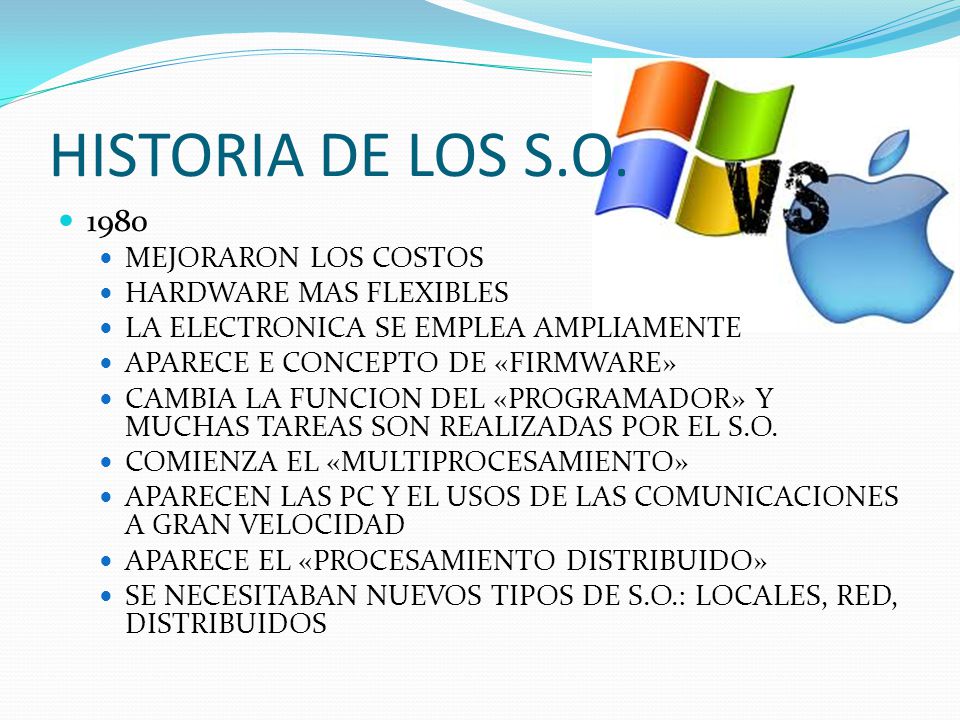 HISTORIA DE LOS S.O MEJORARON LOS COSTOS HARDWARE MAS FLEXIBLES