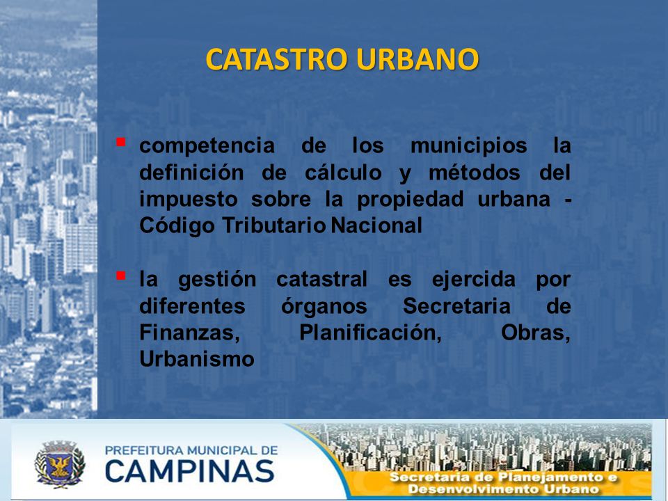 CATASTRO URBANO competencia de los municipios la definición de cálculo y métodos del impuesto sobre la propiedad urbana -Código Tributario Nacional.