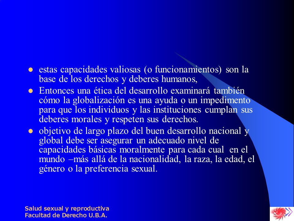 estas capacidades valiosas (o funcionamientos) son la base de los derechos y deberes humanos,