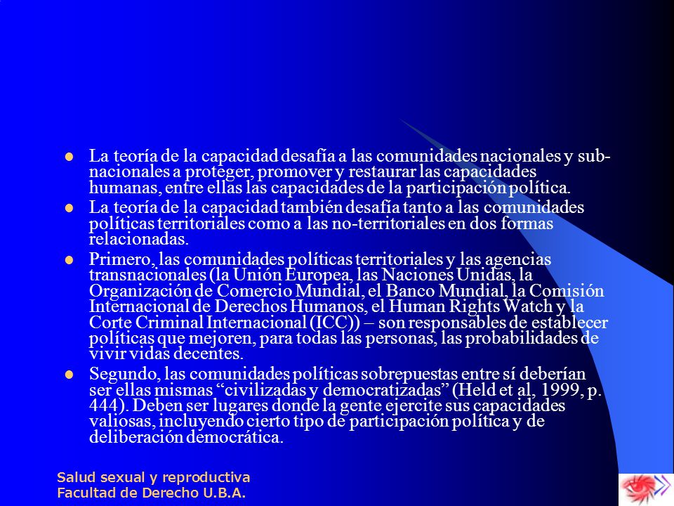 La teoría de la capacidad desafía a las comunidades nacionales y sub-nacionales a proteger, promover y restaurar las capacidades humanas, entre ellas las capacidades de la participación política.