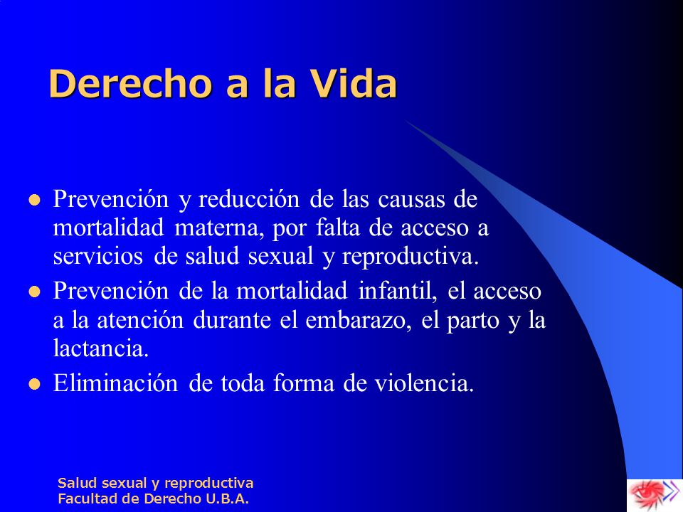 Derecho a la Vida Prevención y reducción de las causas de mortalidad materna, por falta de acceso a servicios de salud sexual y reproductiva.