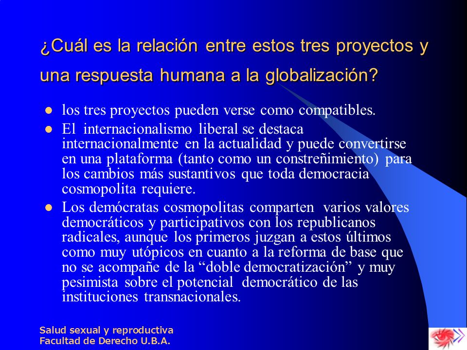 ¿Cuál es la relación entre estos tres proyectos y una respuesta humana a la globalización