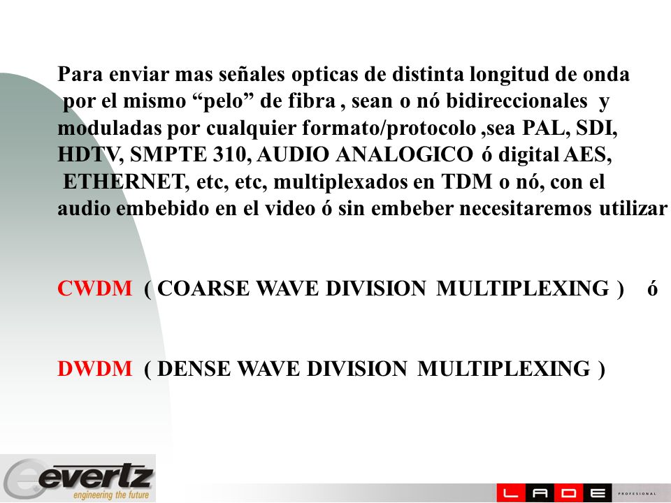 Para enviar mas señales opticas de distinta longitud de onda