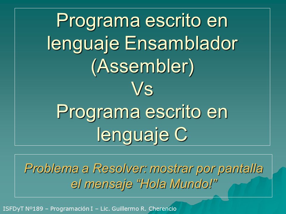 Problema a Resolver: mostrar por pantalla el mensaje Hola Mundo!