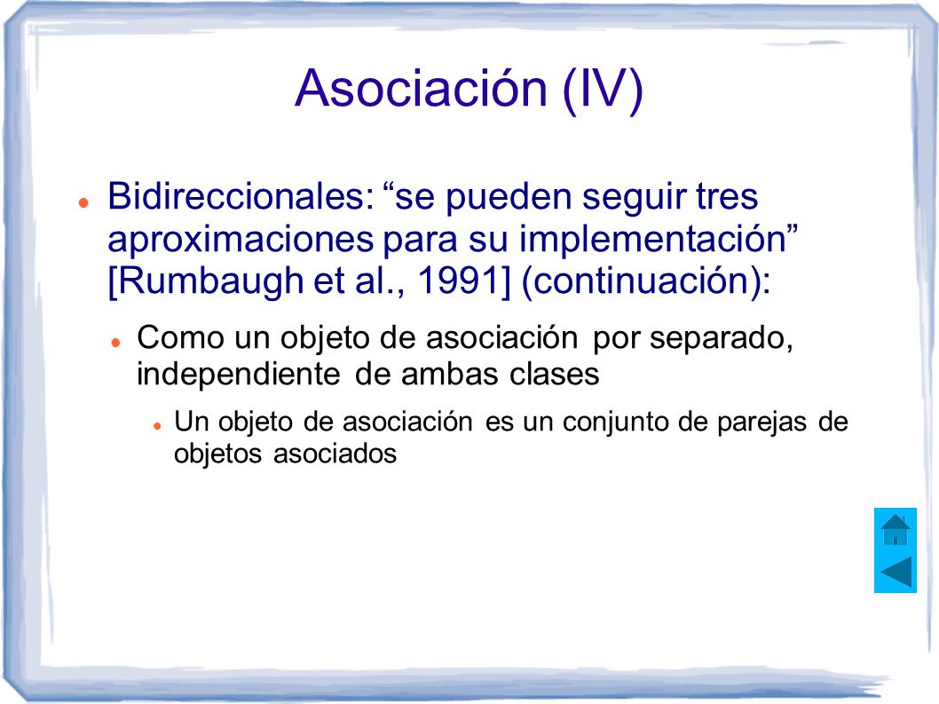 Asociación (IV) Bidireccionales: se pueden seguir tres aproximaciones para su implementación [Rumbaugh et al., 1991] (continuación):