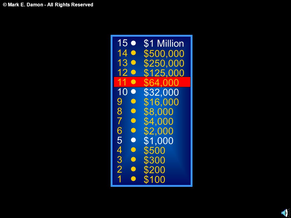 15 $1 Million. 14. $500, $250, $125, $64, $32, $16,000.