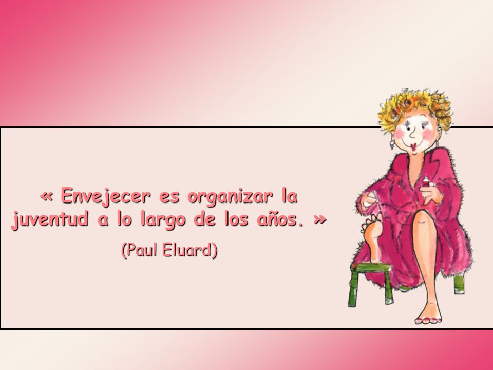 « Envejecer es organizar la juventud a lo largo de los años. »