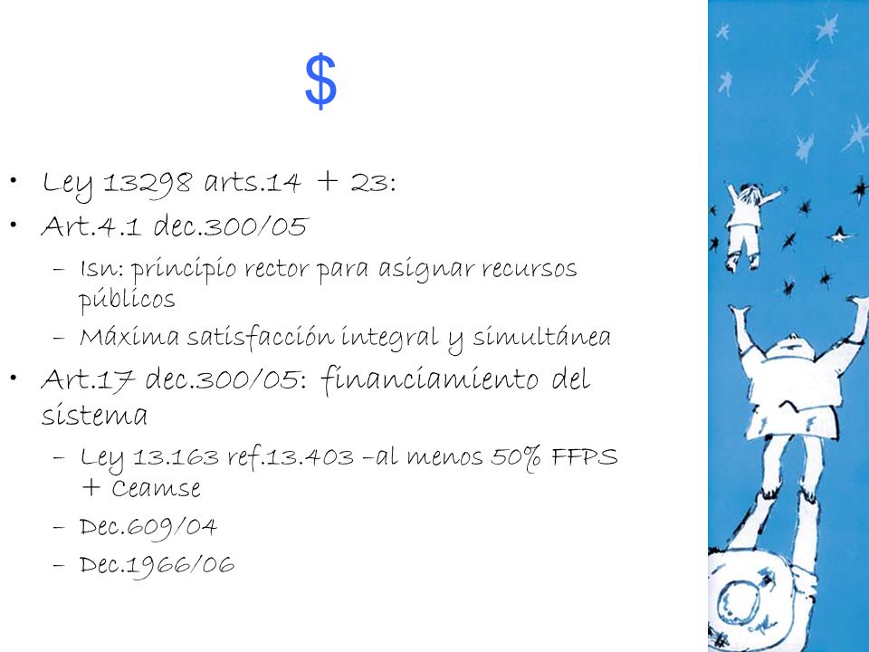 $ Ley arts : Art.4.1 dec.300/05. Isn: principio rector para asignar recursos públicos.