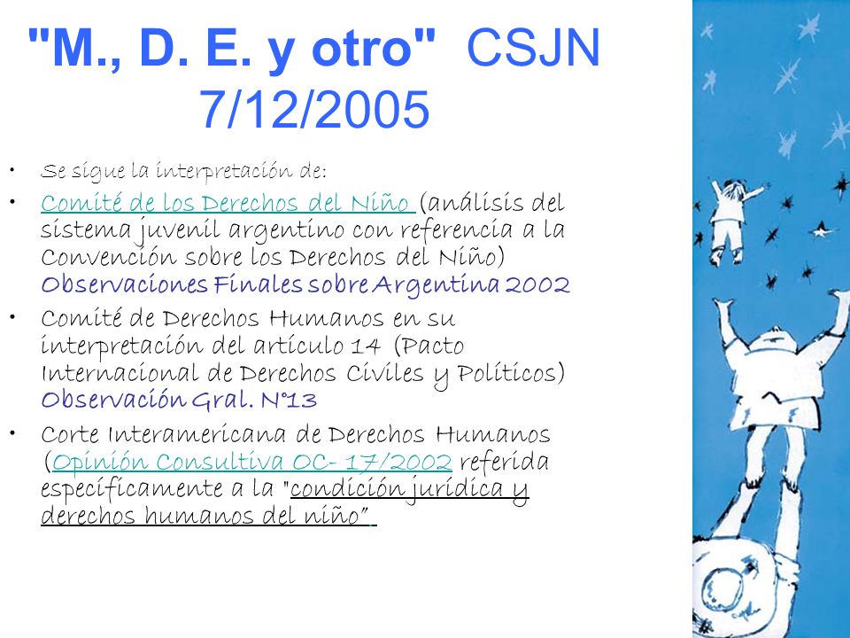 M., D. E. y otro CSJN 7/12/2005 Se sigue la interpretación de:
