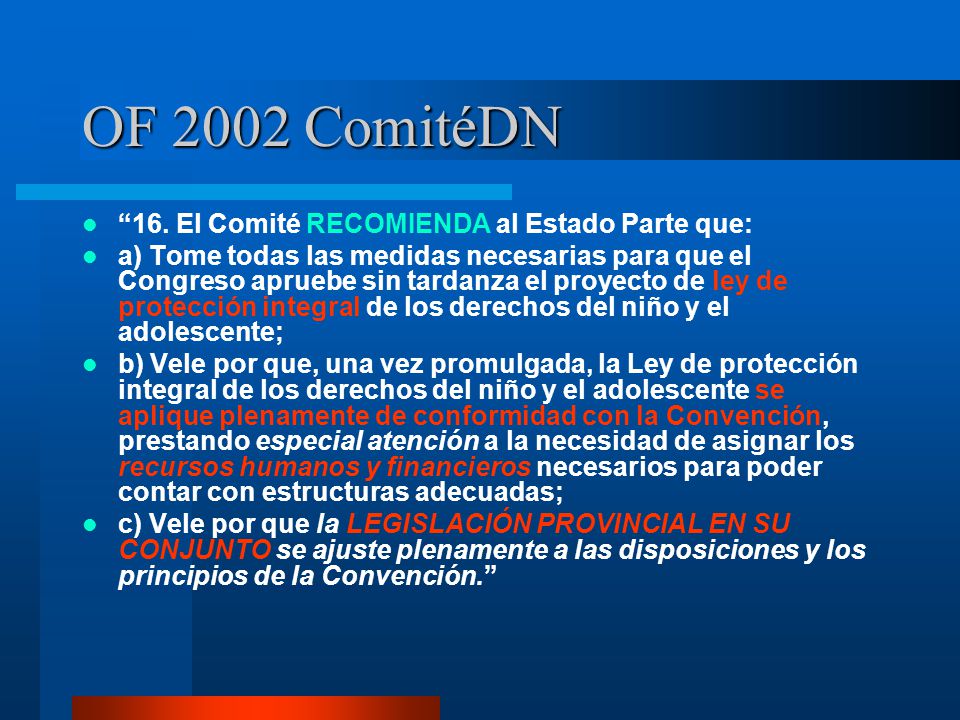 OF 2002 ComitéDN 16. El Comité RECOMIENDA al Estado Parte que: