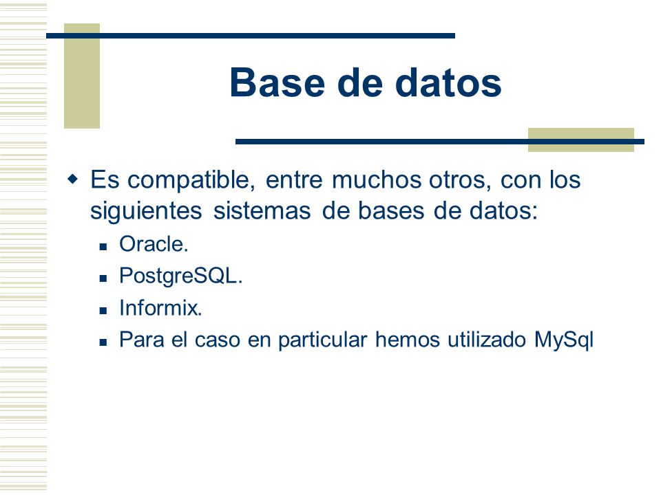 Base de datos Es compatible, entre muchos otros, con los siguientes sistemas de bases de datos: Oracle.