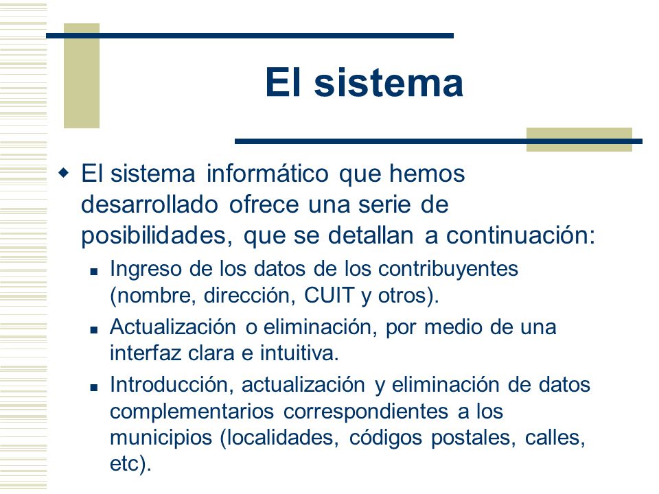 El sistema El sistema informático que hemos desarrollado ofrece una serie de posibilidades, que se detallan a continuación: