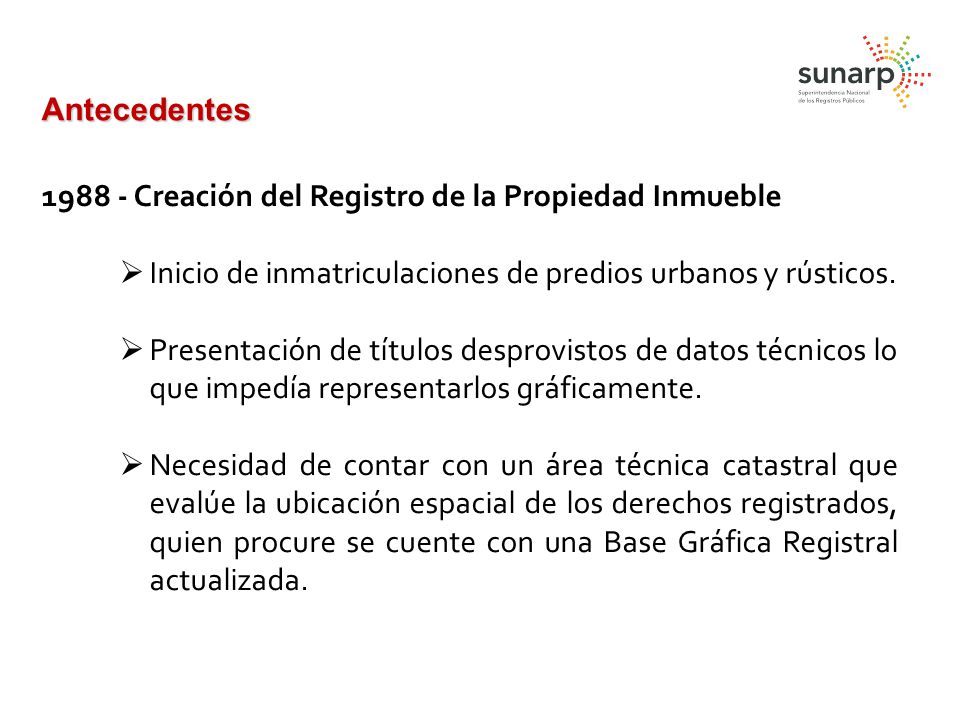 Antecedentes Creación del Registro de la Propiedad Inmueble. Inicio de inmatriculaciones de predios urbanos y rústicos.