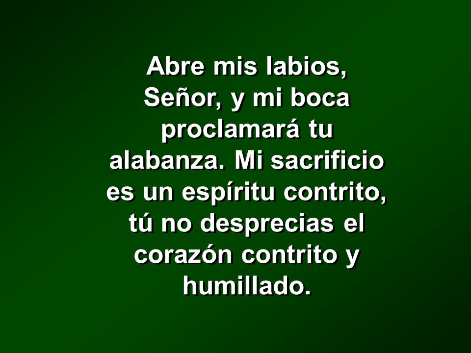 Abre mis labios, Señor, y mi boca proclamará tu alabanza