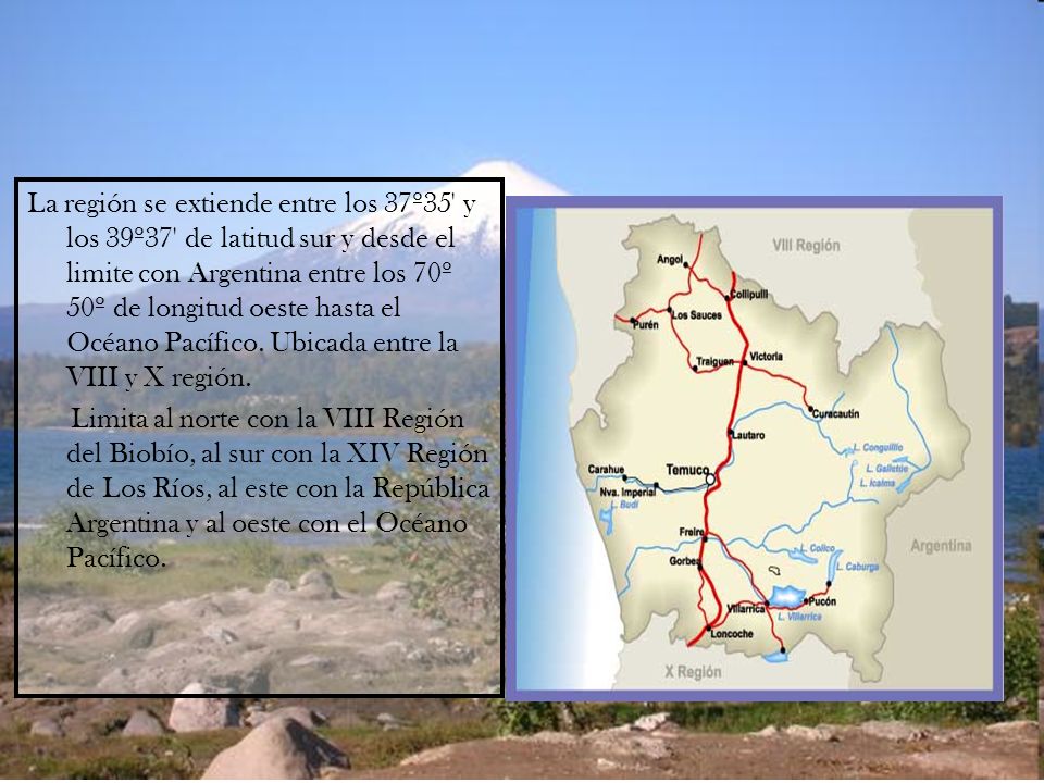 La región se extiende entre los 37º35 y los 39º37 de latitud sur y desde el limite con Argentina entre los 70º 50º de longitud oeste hasta el Océano Pacífico.