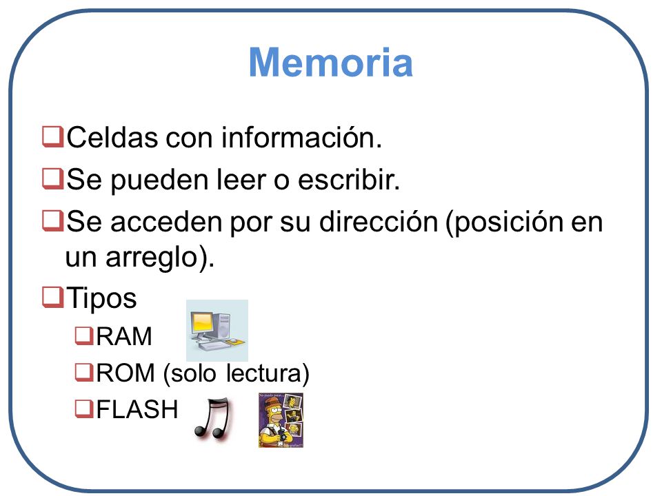 Memoria Celdas con información. Se pueden leer o escribir.