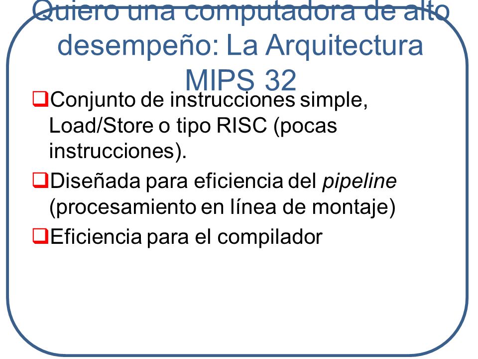 Quiero una computadora de alto desempeño: La Arquitectura MIPS 32
