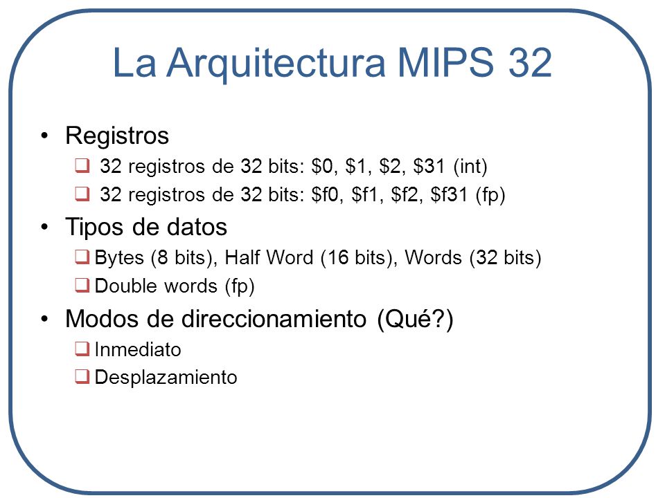 La Arquitectura MIPS 32 Registros Tipos de datos