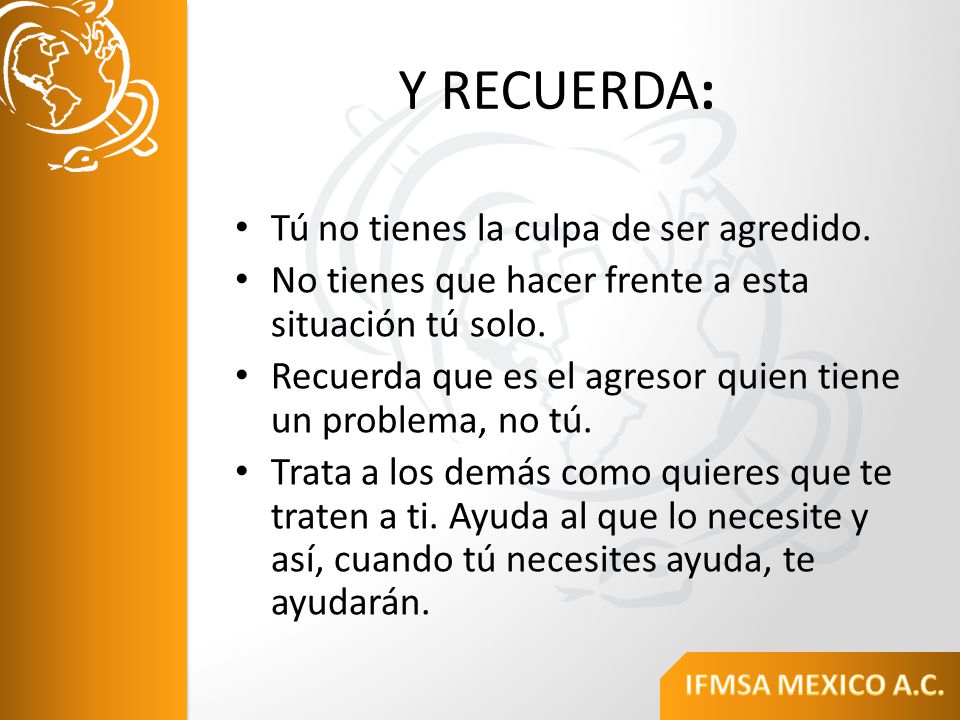 Y RECUERDA: Tú no tienes la culpa de ser agredido.