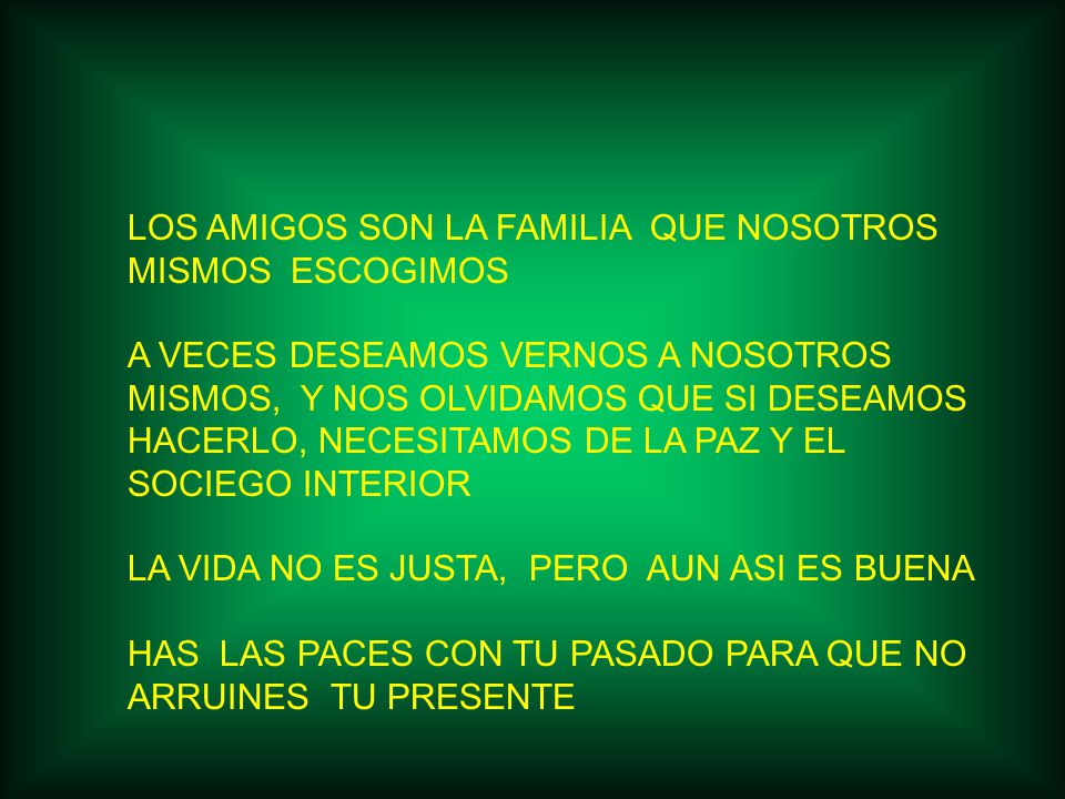 LOS AMIGOS SON LA FAMILIA QUE NOSOTROS MISMOS ESCOGIMOS