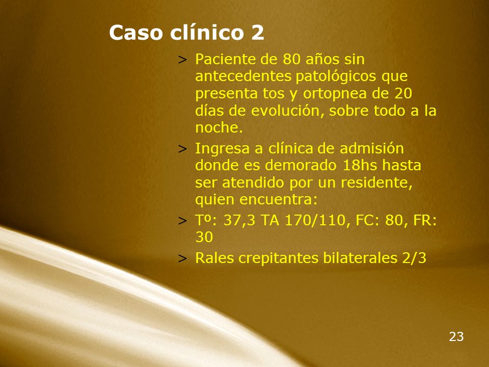 Caso clínico 2 Paciente de 80 años sin antecedentes patológicos que presenta tos y ortopnea de 20 días de evolución, sobre todo a la noche.