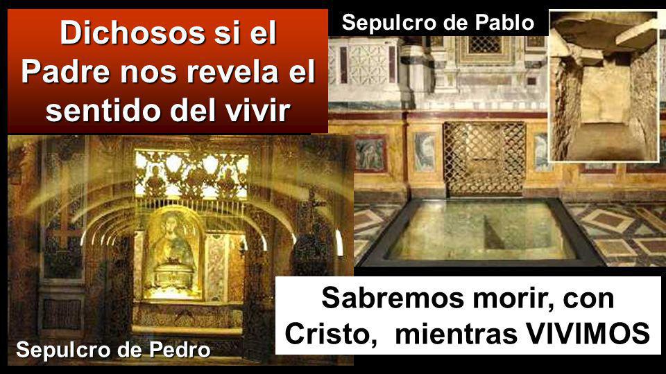Dichosos si el Padre nos revela el sentido del vivir