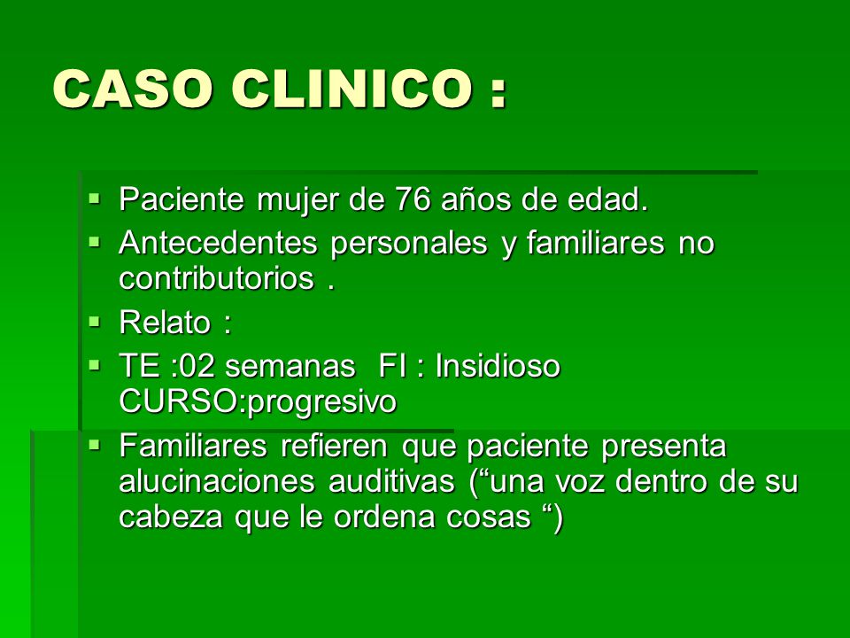 CASO CLINICO : Paciente mujer de 76 años de edad.