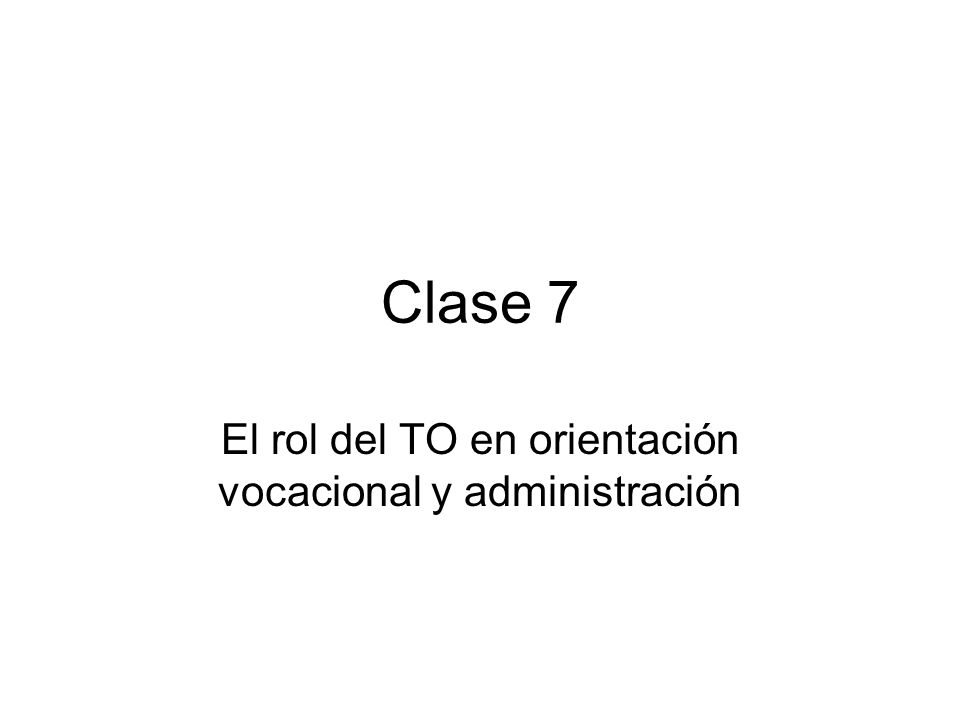 El rol del TO en orientación vocacional y administración