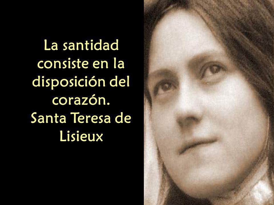 La santidad consiste en la disposición del corazón.
