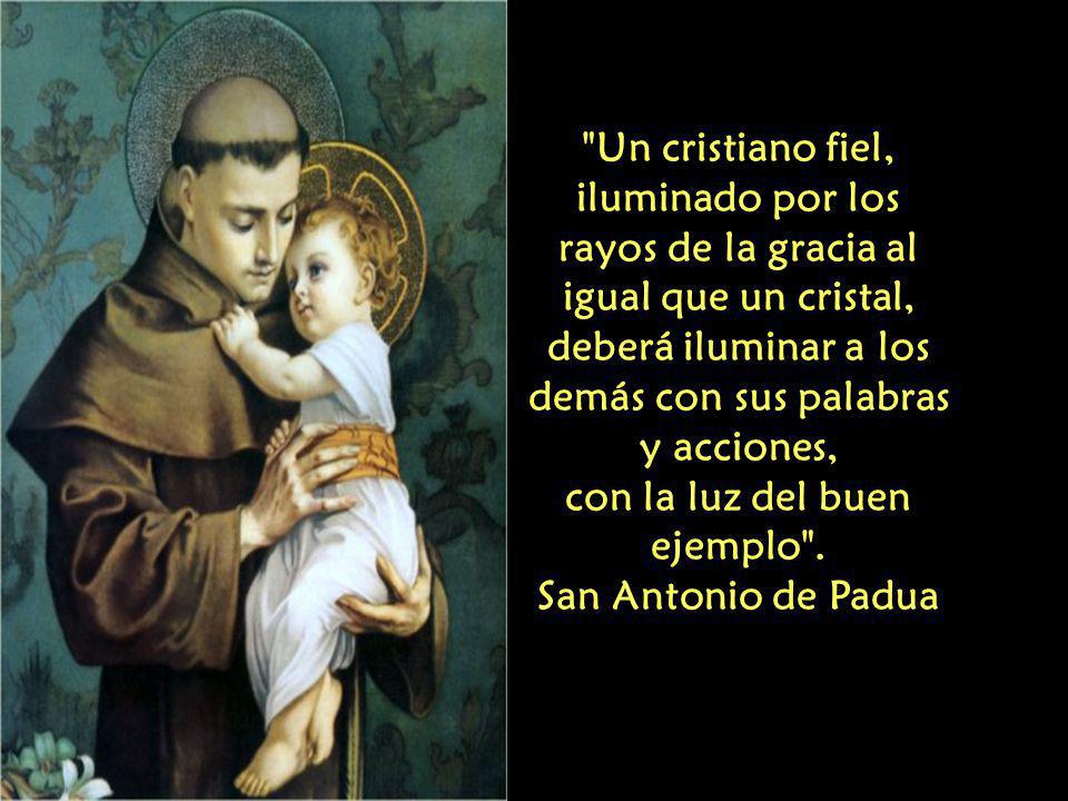 con la luz del buen ejemplo . San Antonio de Padua