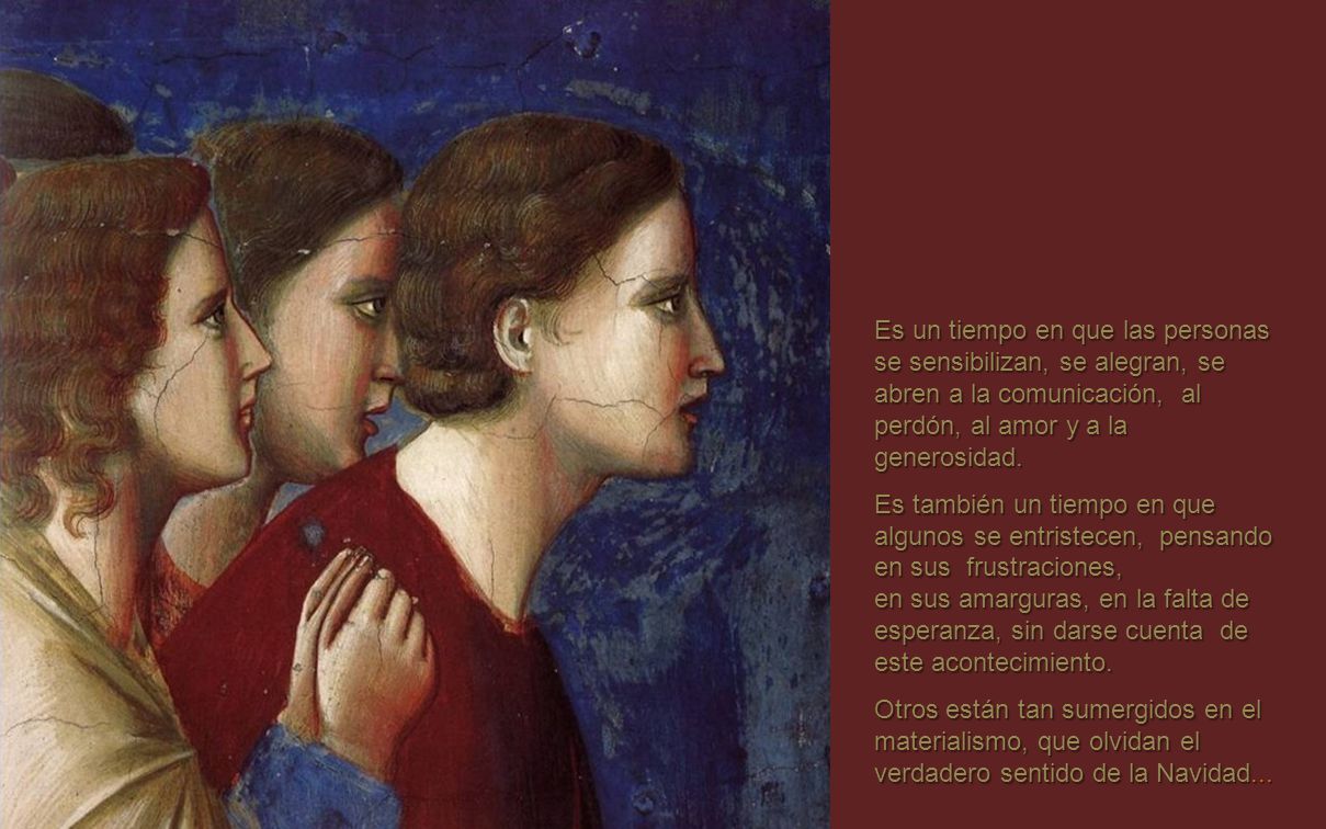 Es un tiempo en que las personas se sensibilizan, se alegran, se abren a la comunicación, al perdón, al amor y a la generosidad.